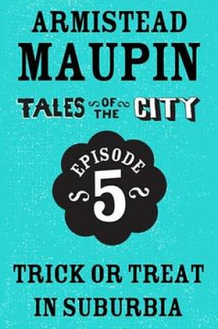 Cover of Tales of the City Episode 5: Trick or Treat in Suburbia