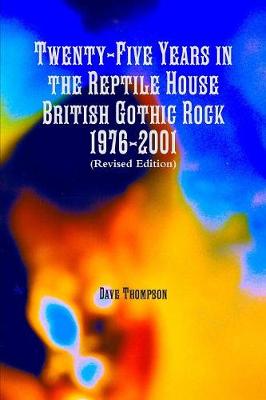 Book cover for Twenty-Five Years in the Reptile House: British Gothic Rock 1976-2001 (Revised Edition)