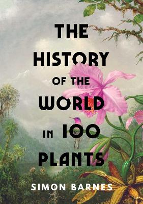 Book cover for The History of the World in 100 Plants