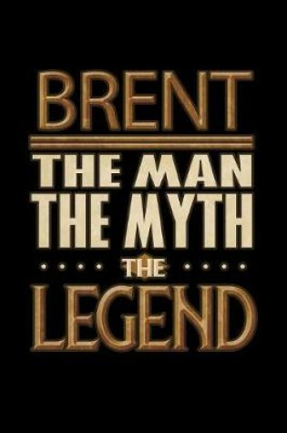 Cover of Brent The Man The Myth The Legend