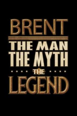 Book cover for Brent The Man The Myth The Legend