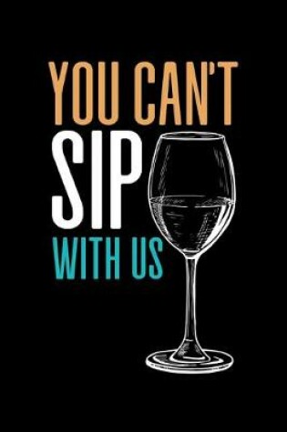 Cover of You Can't Sip With Us