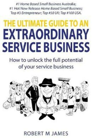 Cover of The Ultimate Guide To An Extraordinary Service Business