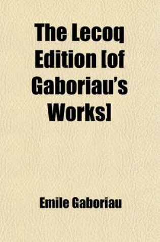 Cover of The Lecoq Edition [Of Gaboriau's Works] (Volume 1)