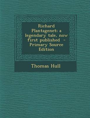 Book cover for Richard Plantagenet; A Legendary Tale, Now First Published - Primary Source Edition