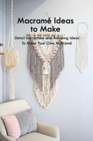 Cover of Macrame Ideas to Make