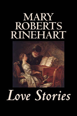 Book cover for Love Stories by Mary Roberts Rinehart, Fiction, Romance, Literary