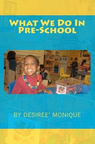 Cover of What We Do I n Pre-School