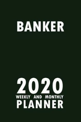 Cover of Banker 2020 Weekly and Monthly Planner