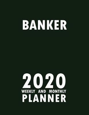 Book cover for Banker 2020 Weekly and Monthly Planner