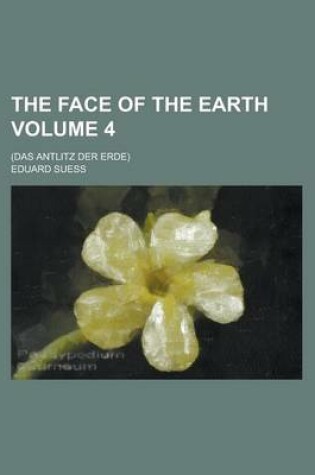 Cover of The Face of the Earth; (Das Antlitz Der Erde) Volume 4