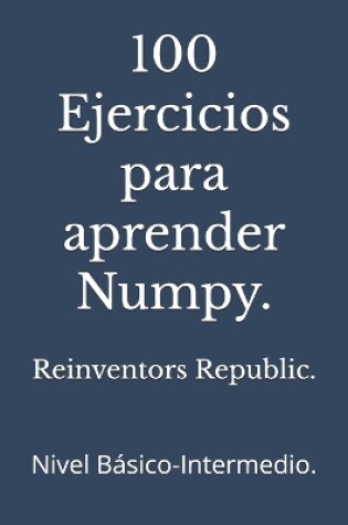 Cover of 100 Ejercicios para aprender Numpy.