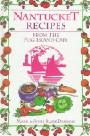 Cover of Nantucket Recipes from the Fog Island Cafe