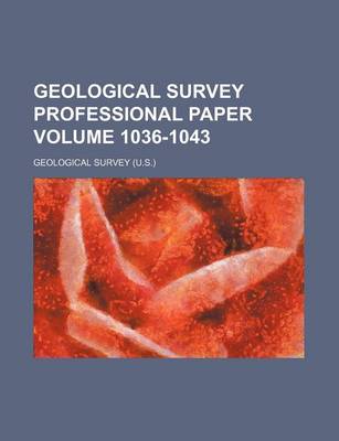 Book cover for Geological Survey Professional Paper Volume 1036-1043