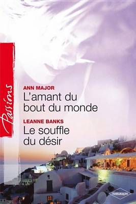 Book cover for L'Amant Du Bout Du Monde - Le Souffle Du Desir (Harlequin Passions)