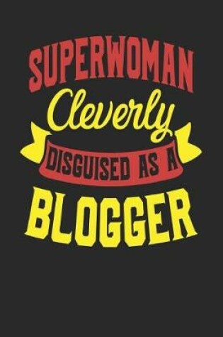 Cover of Superwoman Cleverly Disguised As A Blogger