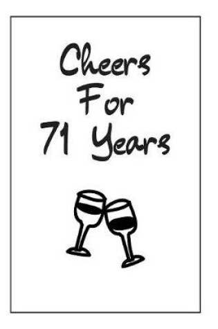 Cover of Cheers For 71 Years Journal