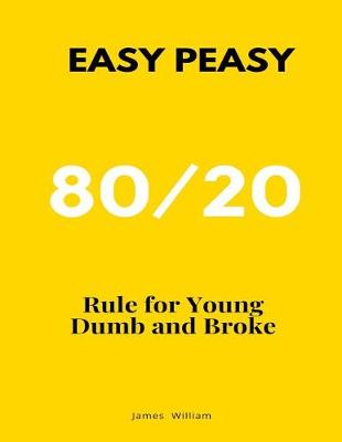 Book cover for Easy Peasy 80/20 Rule for Young Dumb and Broke