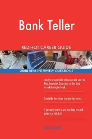 Cover of Bank Teller RED-HOT Career Guide; 2546 REAL Interview Questions