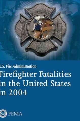 Cover of Firefighter Fatalities in the United States in 2004