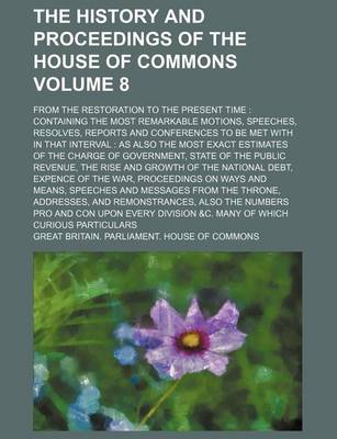 Book cover for The History and Proceedings of the House of Commons Volume 8; From the Restoration to the Present Time