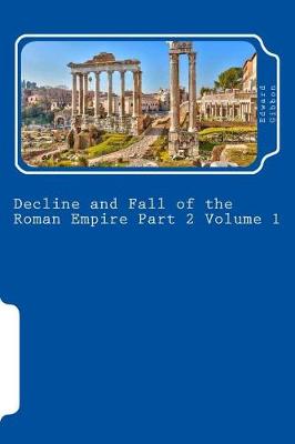 Book cover for Decline and Fall of the Roman Empire Part 2 Volume 1
