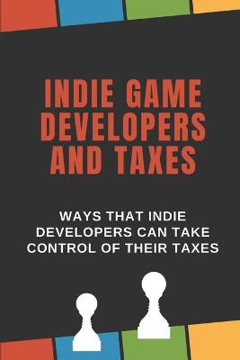 Book cover for Indie Game Developers And Taxes