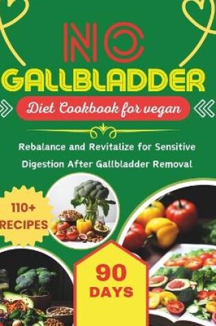 Cover of No Gallbladder Diet Cookbook for Vegans