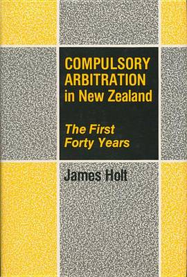 Book cover for Compulsory Arbitration in New Zealand