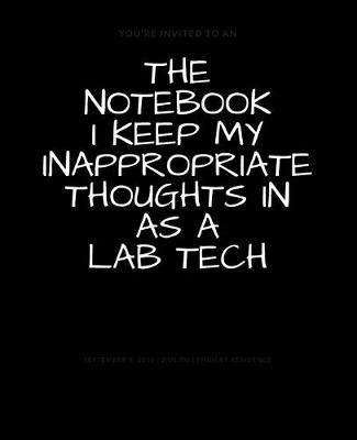 Book cover for The Notebook I Keep My Inappropriate Thoughts In As A Lab Tech