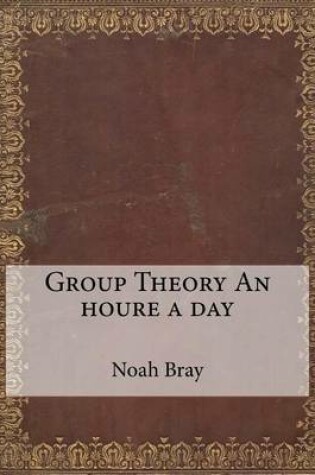 Cover of Group Theory an Houre a Day