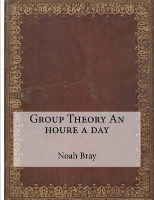 Book cover for Group Theory an Houre a Day