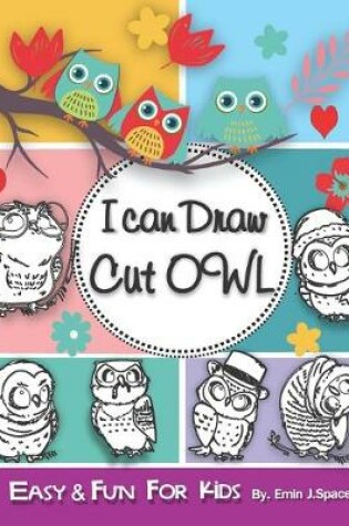 Cover of I can Draw cut Owl Ages 4-8
