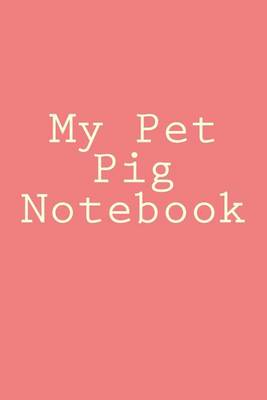 Book cover for My Pet Pig Notebook