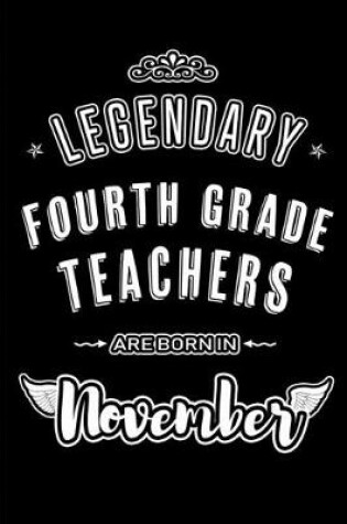 Cover of Legendary Fourth Grade Teachers are born in November