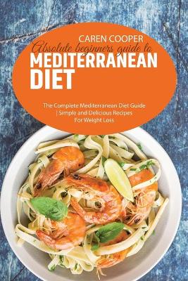 Book cover for Absolute beginners guide to Mediterranean Diet