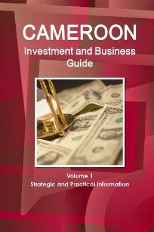 Cover of Cameroon Investment and Business Guide Volume 1 Strategic and Practical Information