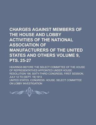 Book cover for Charges Against Members of the House and Lobby Activities of the National Association of Manufacturers of the United States and Others; Hearings Befor