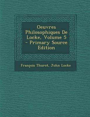 Book cover for Oeuvres Philosophiques de Locke, Volume 5 - Primary Source Edition