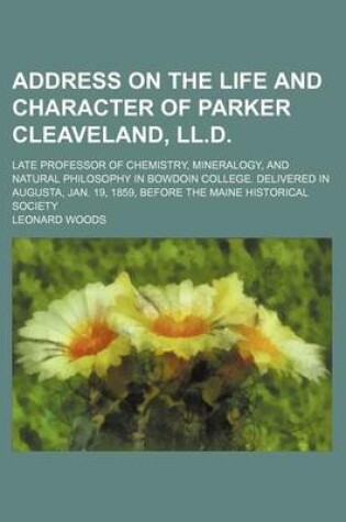 Cover of Address on the Life and Character of Parker Cleaveland, LL.D.; Late Professor of Chemistry, Mineralogy, and Natural Philosophy in Bowdoin College. del