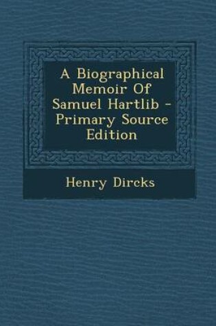 Cover of A Biographical Memoir of Samuel Hartlib - Primary Source Edition