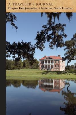 Cover of Drayton Hall Plantation, Charleston, South Carolina: A Traveler's Journal