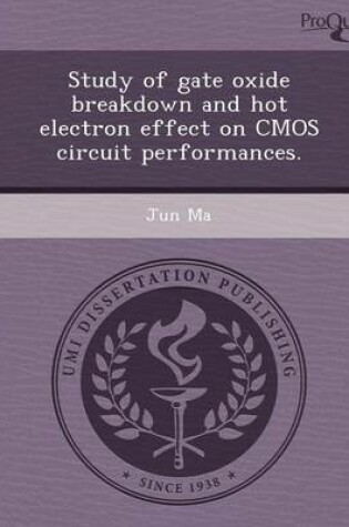 Cover of Study of Gate Oxide Breakdown and Hot Electron Effect on CMOS Circuit Performances