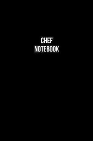 Cover of Chef Notebook - Chef Diary - Chef Journal - Gift for Chef