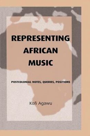 Cover of Representing African Music: Postcolonial Notes, Queries, Positions