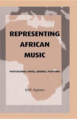 Book cover for Representing African Music: Postcolonial Notes, Queries, Positions