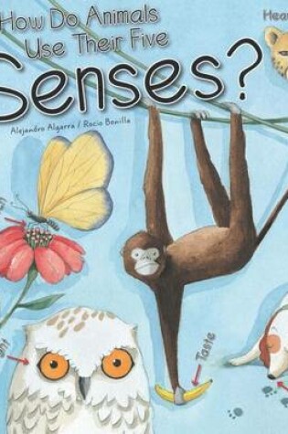 Cover of How Do Animals Use Their Five Senses?