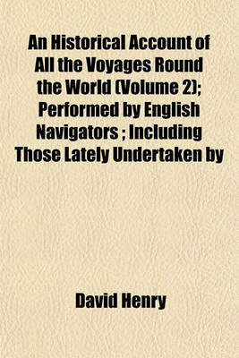 Book cover for An Historical Account of All the Voyages Round the World (Volume 2); Performed by English Navigators; Including Those Lately Undertaken by