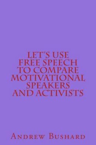 Cover of Let's Use Free Speech to Compare Motivational Speakers and Activists