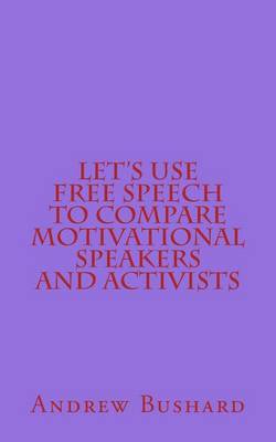 Book cover for Let's Use Free Speech to Compare Motivational Speakers and Activists